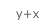 y+x
